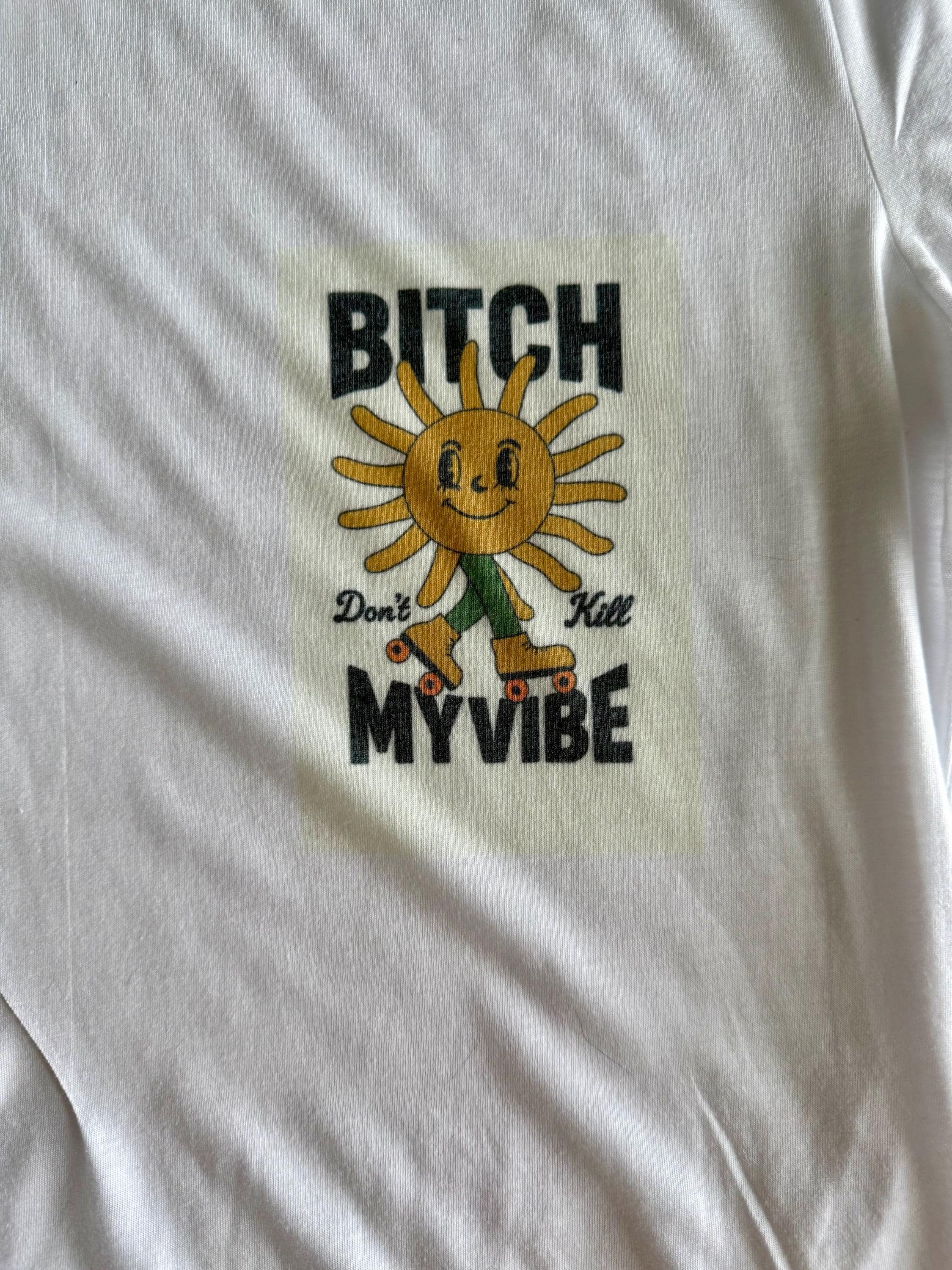 Bitch Don’t Kill My Vibe T-Shirt